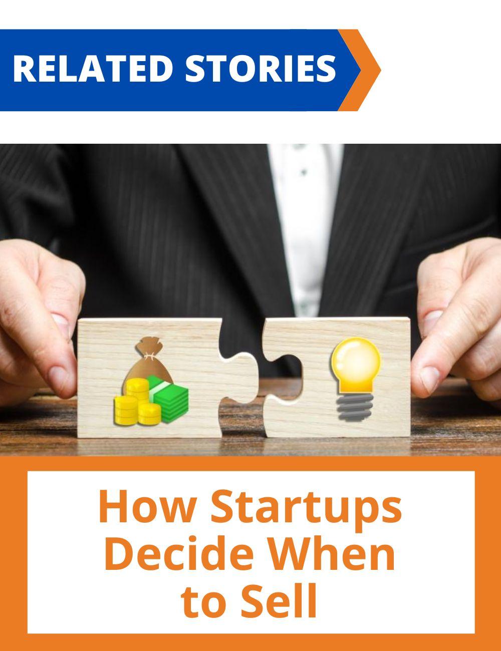  Link to related stories. Image: hands pushing two pieces of puzzles. On the puzzles are printed the image of money and lamp. Story headline: How Startups Decide When to Sell
