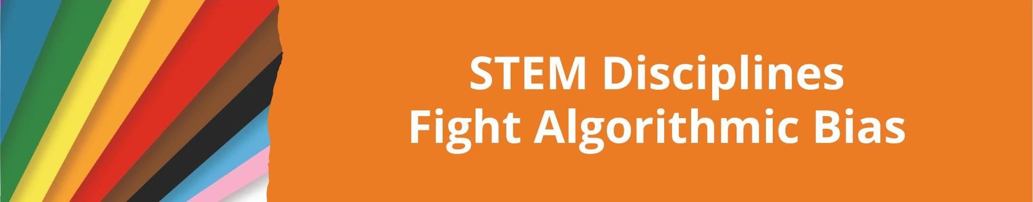 Link to related stories. Image: rainbow. Story headline: STEM Disciplines Fight Algorithmic Bias